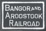 BANGOR & AROOSTOOK RAILROAD PATCH